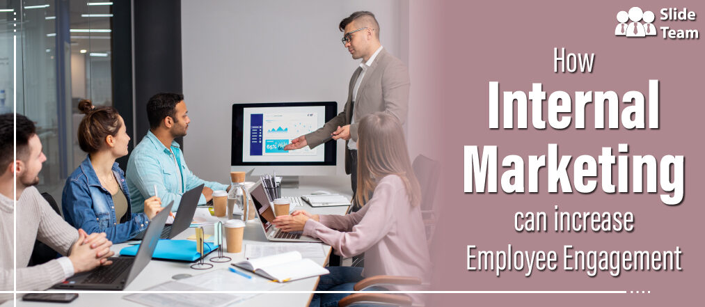 How Internal marketing can increase employee engagement? Free PPT & PDF