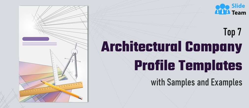Top 7 Architectural Company Profile Templates with Samples and Examples