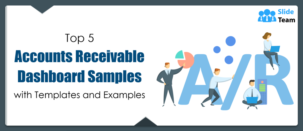 Top 5 Accounts Receivable Dashboard Samples with Templates and Examples