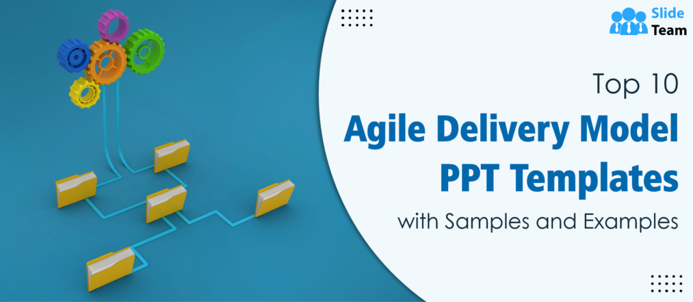 Top 10 Agile Delivery Model PPT Templates with Samples and Examples