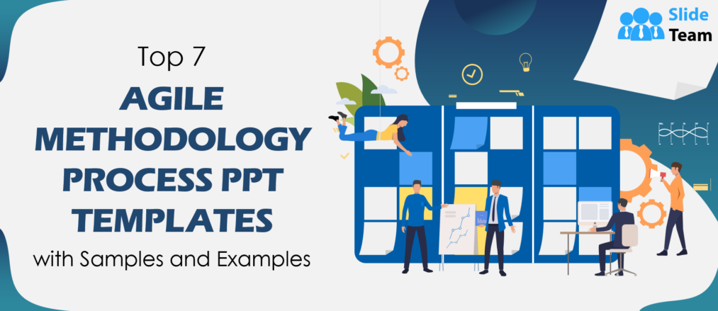 Top 7 Agile Methodology Process PPT Templates with Samples and Examples