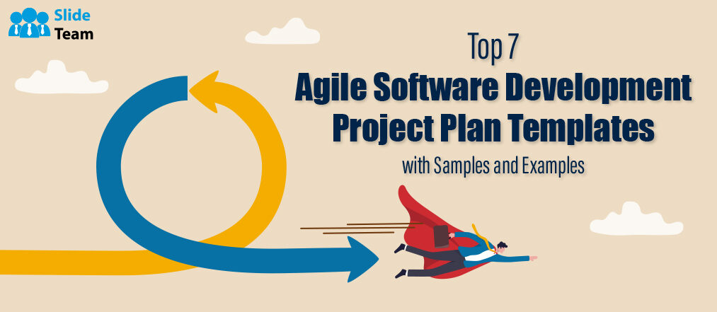 Top 7 Agile Software Development Project Plan Templates with Samples and Examples