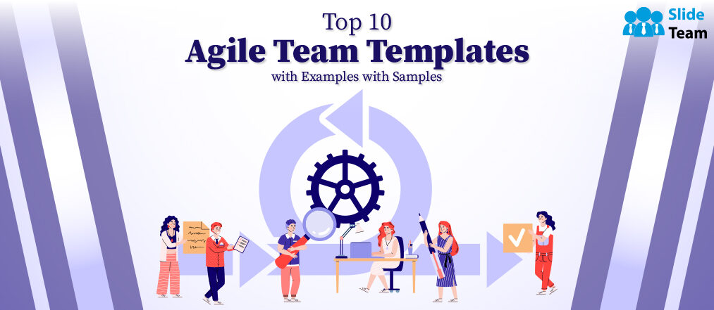 Top 10 Agile Team Templates with Examples and Samples