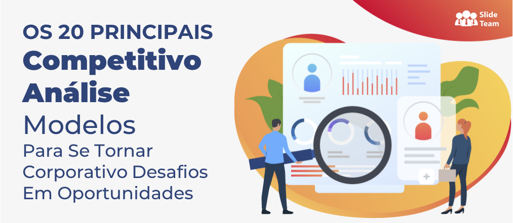 Os 20 principais modelos de análise competitiva para transformar desafios corporativos em oportunidades