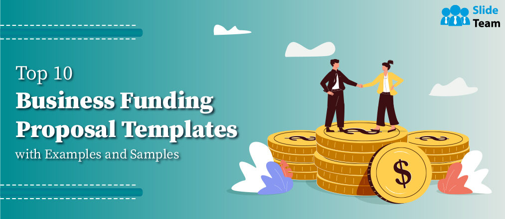 Top 10 Business Funding Proposal Templates with Examples and Samples