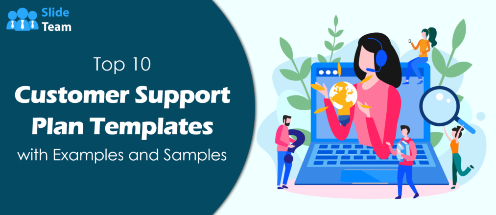 Top 10 Customer Support Plan Templates with Examples and Samples