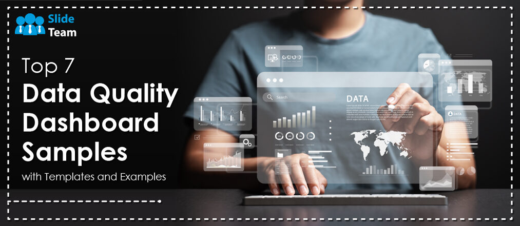Top 7 Data Quality Dashboard Samples with Templates and Examples