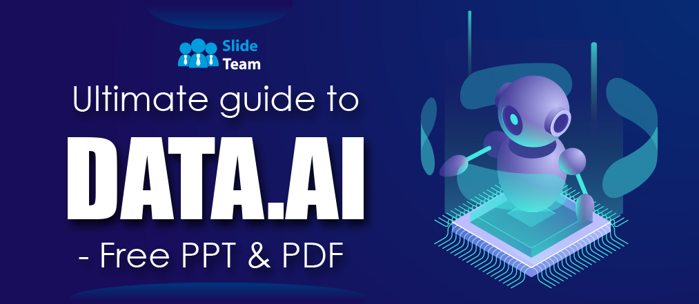 Ultimate Guide To Data.AI- Free PPT& PDF