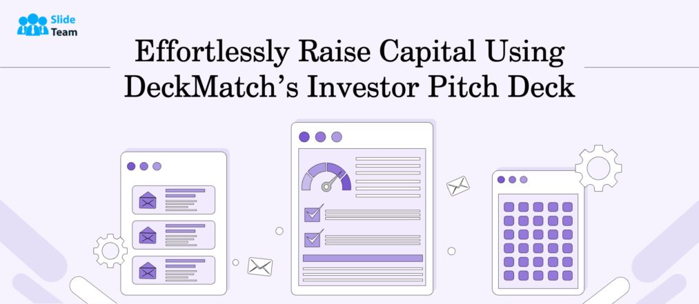 Effortlessly Raise Capital Using DeckMatch's Investor Pitch Deck