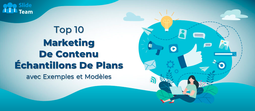 Top 10 des exemples de plans de marketing de contenu avec exemples et modèles
