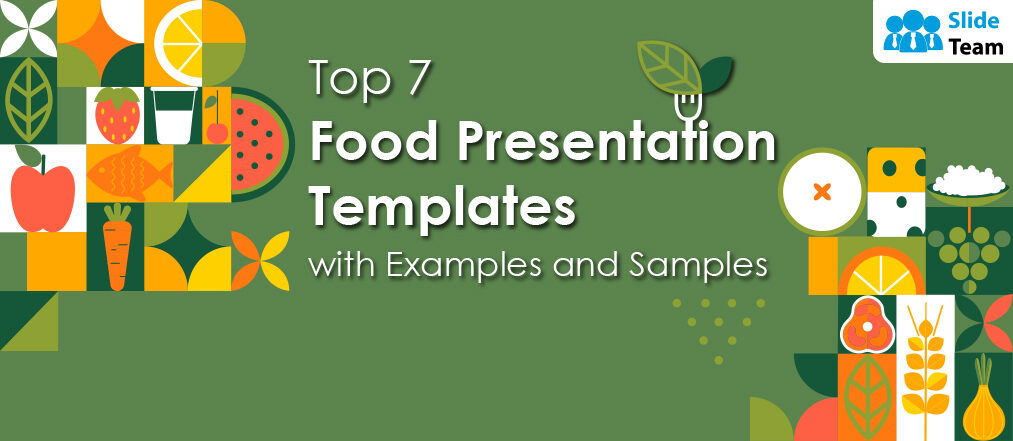 Top 7 Food Presentation Templates with Examples and Samples