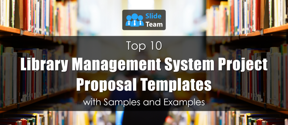 Top 10 Library Management System Project Proposal Templates with Samples and Examples