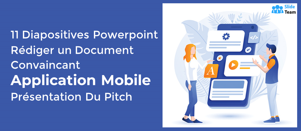 11 diapositives PowerPoint pour rédiger une présentation convaincante d'une application mobile [PDF gratuit joint]