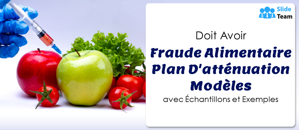 Modèles de plan d'atténuation de la fraude alimentaire indispensables avec des échantillons et des exemples