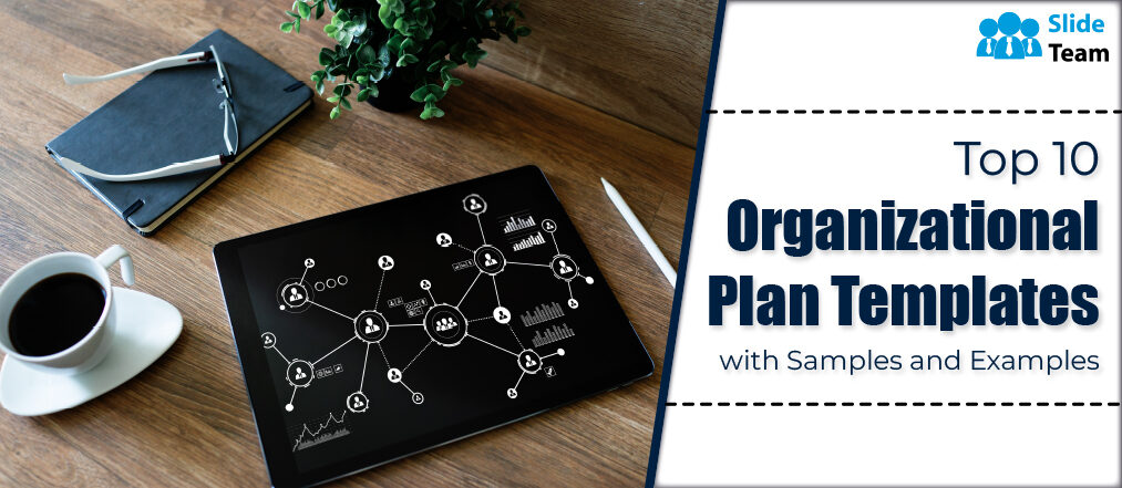 Top 10 Organizational Plan Templates with Samples and Examples