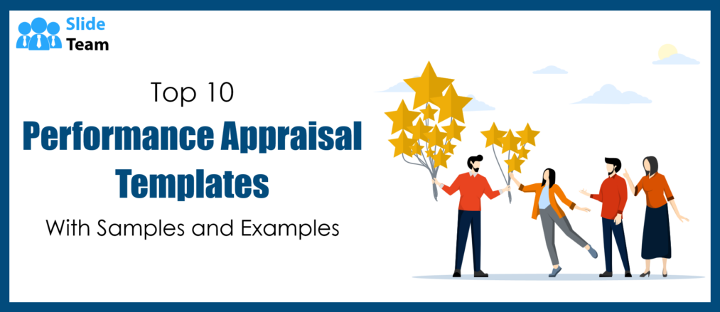 Top 10 Performance Appraisal Templates With Samples and Examples
