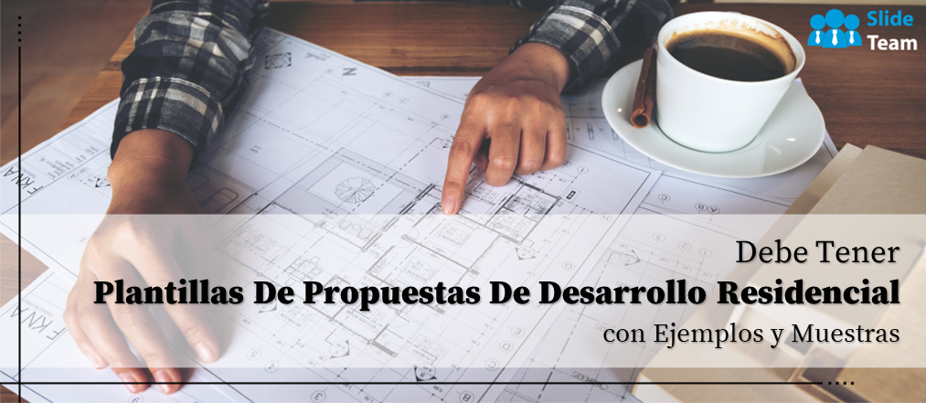 Plantillas imprescindibles para propuestas de desarrollo residencial con ejemplos y muestras