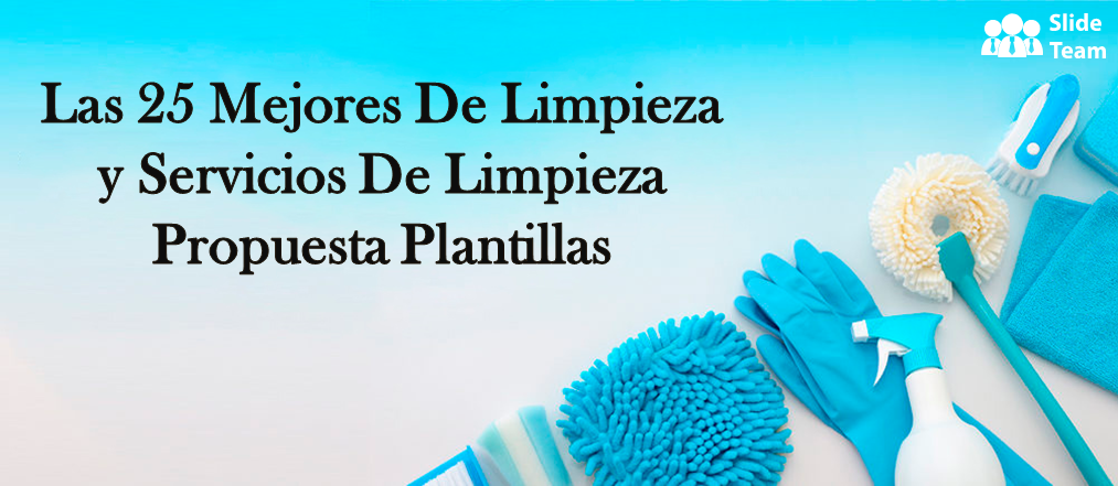Las 25 mejores plantillas de propuestas de servicios de limpieza y limpieza para clientes