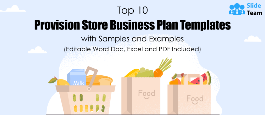 Top 10 Provision Store Business Plan Templates with Samples and Examples (Editable Word Doc, Excel and PDF Included)