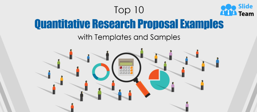 Top 10 Quantitative Research Proposal Examples with Templates and Samples