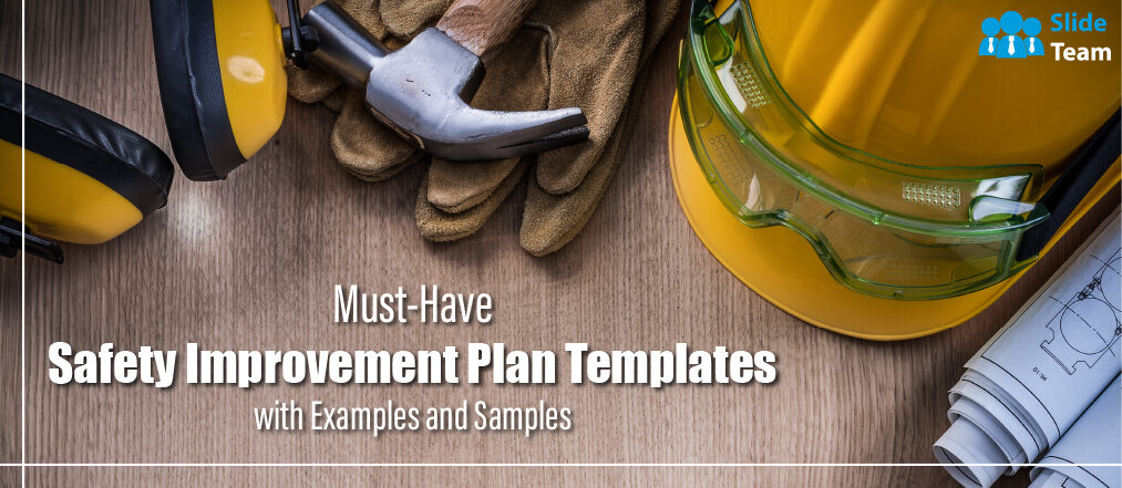 Must-Have Safety Improvement Plan Templates with Examples and Samples