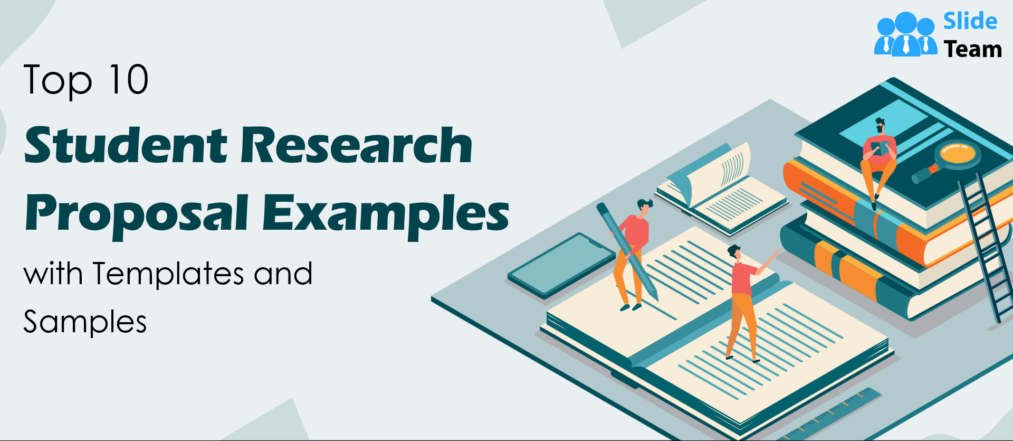 Top 10 Student Research Proposal Examples with Templates and Samples