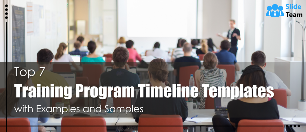 Top 7 Training Program Timeline Templates with Examples and Samples