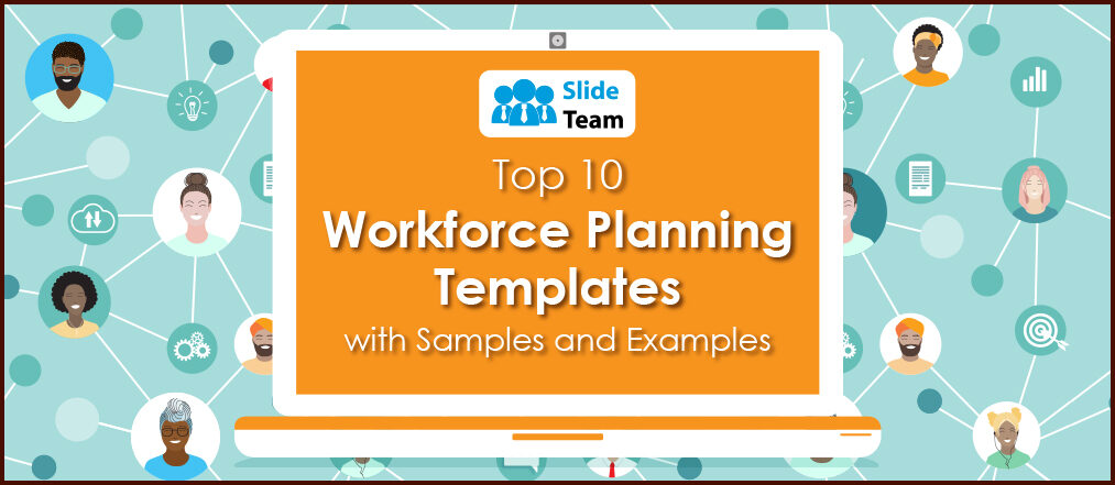 Top 10 Workforce Planning Template with Samples and Examples