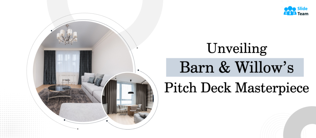 Unveiling Barn & Willow's Pitch Deck Masterpiece