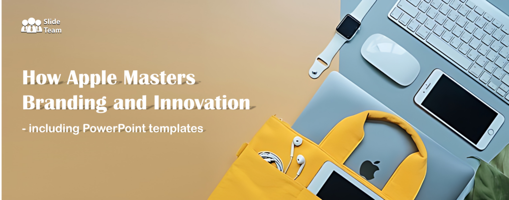 How Apple Masters Branding and Innovation - Including PowerPoint Templates