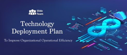 Technology Deployment Plan To Improve Organizational Operational Efficiency