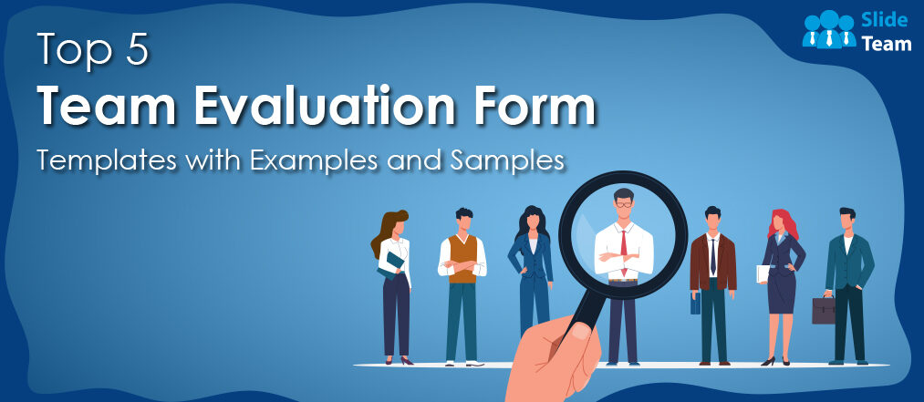 Top 5 Team Evaluation Form Templates with Examples and Samples