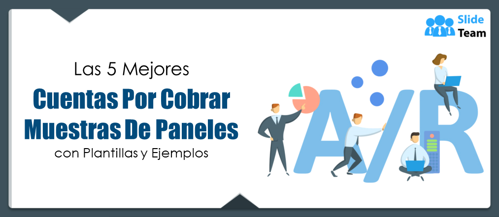 Los 5 principales ejemplos de paneles de cuentas por cobrar con plantillas y ejemplos
