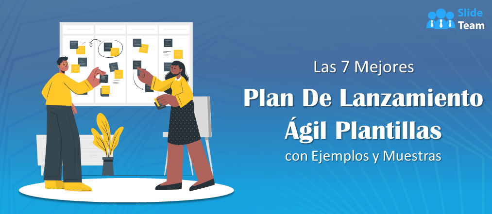 Las 7 mejores plantillas de planes de lanzamiento ágiles con ejemplos y muestras