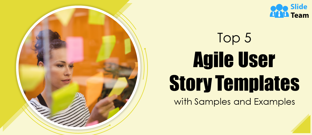 Top 5 Agile User Story Templates with Samples and Examples