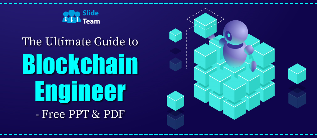The Ultimate Guide to Blockchain Engineer - Free PPT& PDF