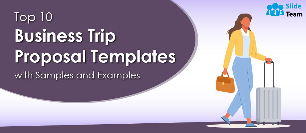 Top 10 Business Trip Proposal Templates With Samples and Examples