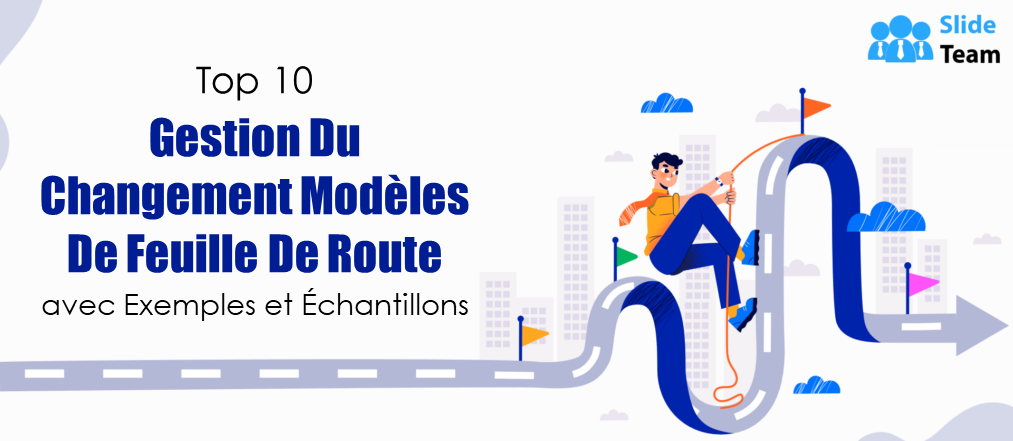 Top 10 des modèles de feuille de route pour la gestion du changement avec exemples et exemples