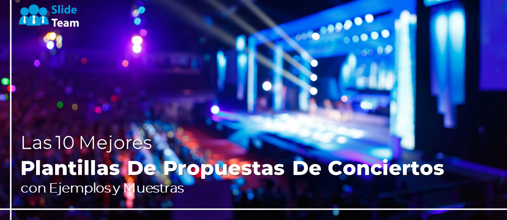 Las 10 mejores plantillas de propuestas de conciertos con ejemplos y muestras