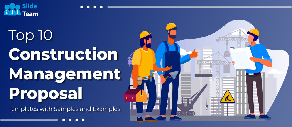 Top 10 Construction Management Proposal Templates with Samples and Examples