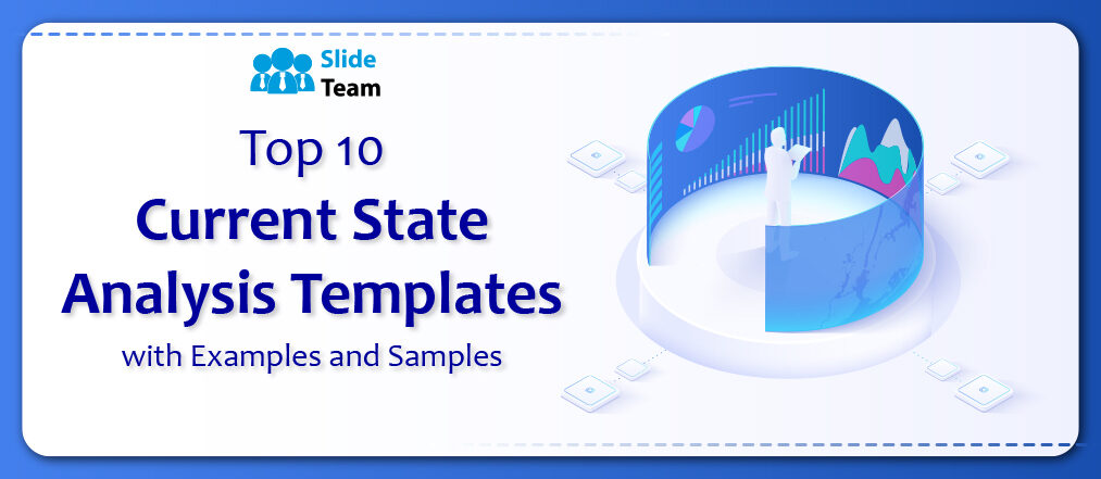 Top 10 Current State Analysis Templates with Samples and Examples