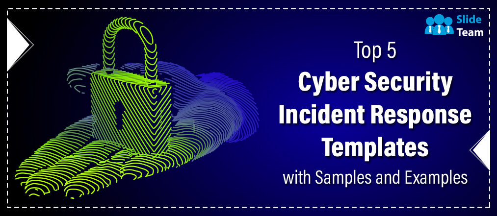 Top 5 Cyber Security Incident Response Templates with Samples and Examples