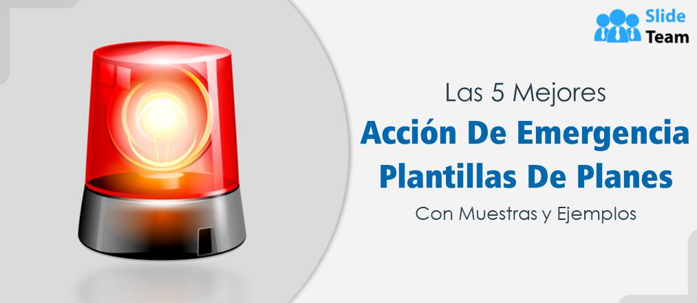 Las 5 mejores plantillas de planes de acción de emergencia con muestras y ejemplos