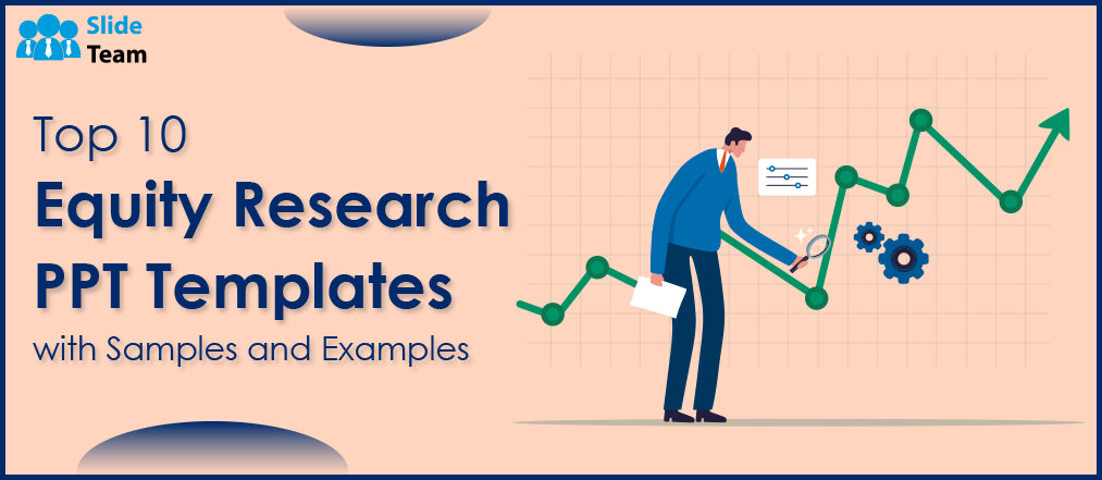 Top 10 Equity Research PowerPoint Templates with Samples and Examples