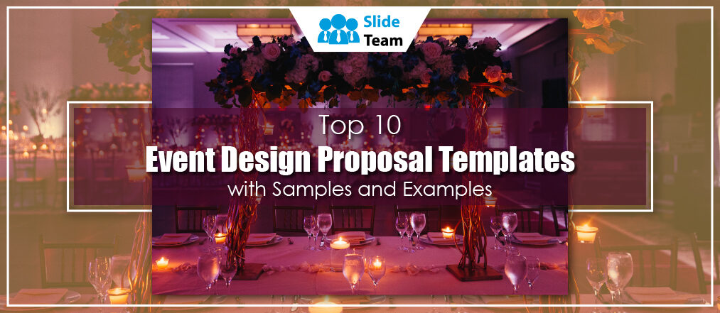 Top 10 Event Design Proposal Templates with Samples and Examples