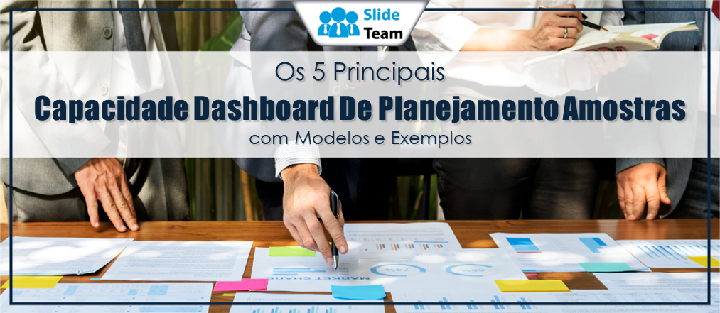 Os 5 principais modelos de painel de planejamento de capacidade para aumentar a eficiência
