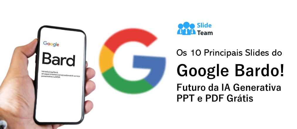 Os 10 melhores slides do Google Bard! Futuro da IA Generativa [PPT e PDF gratuitos]