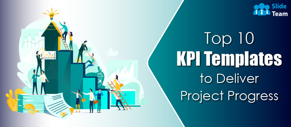 Top 10 KPI Templates to Deliver Project Progress