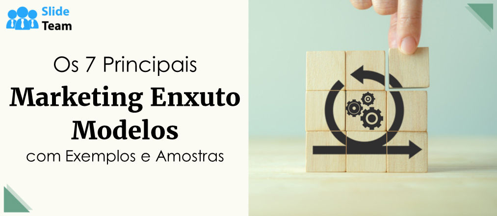 Os 7 principais modelos de marketing enxuto com exemplos e amostras