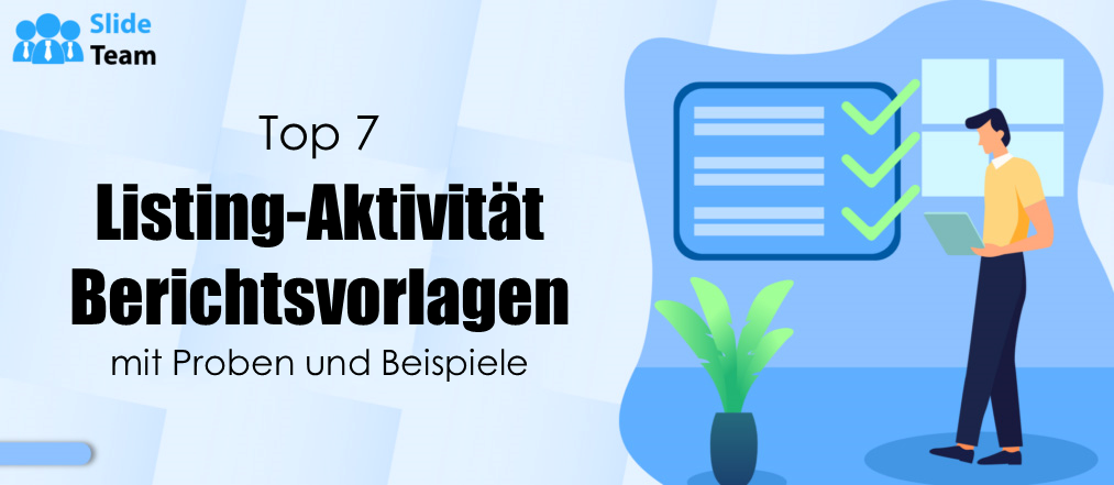 Top 7-Vorlagen für Listing-Aktivitätsberichte mit Beispielen und Beispielen